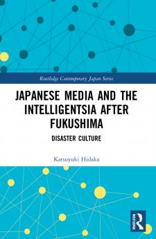 Japanese Media and the Intelligentsia after Fukushima