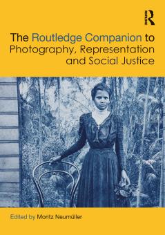 Routledge Companion to Photography Representation and Social Justice