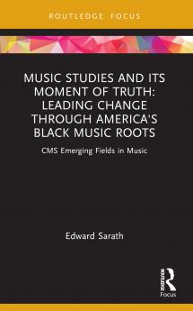 Music Studies and Its Moment of Truth: Leading Change through America's Black Music Roots