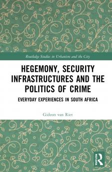 Hegemony Security Infrastructures and the Politics of Crime