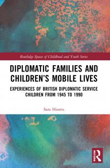 Diplomatic Families and Children’s Mobile Lives