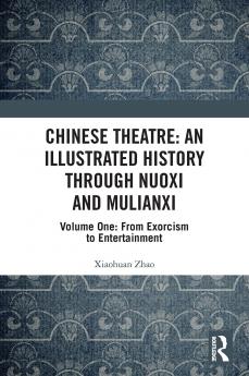 Chinese Theatre: An Illustrated History Through Nuoxi and Mulianxi
