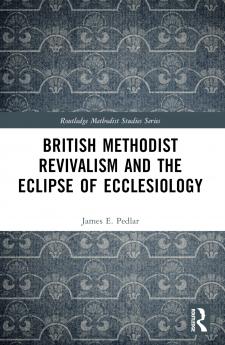 British Methodist Revivalism and the Eclipse of Ecclesiology