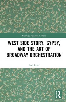 West Side Story Gypsy and the Art of Broadway Orchestration
