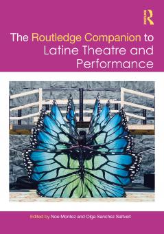 Routledge Companion to Latine Theatre and Performance