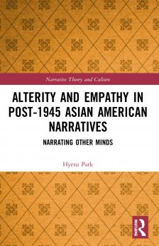 Alterity and Empathy in Post-1945 Asian American Narratives