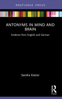 Antonyms in Mind and Brain