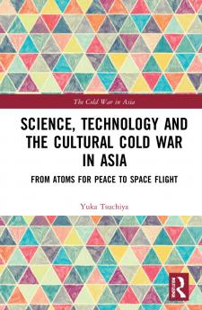 Science Technology and the Cultural Cold War in Asia