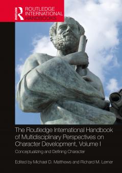 Routledge International Handbook of Multidisciplinary Perspectives on Character Development Volume I