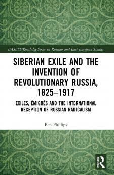 Siberian Exile and the Invention of Revolutionary Russia 1825–1917
