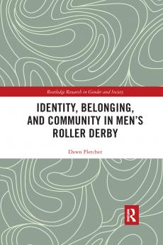 Identity Belonging and Community in Men’s Roller Derby