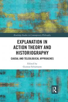 Explanation in Action Theory and Historiography