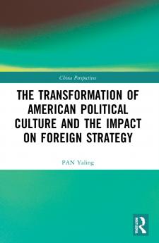 Transformation of American Political Culture and the Impact on Foreign Strategy