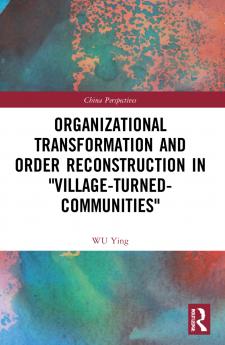Organizational Transformation and Order Reconstruction in Village-Turned-Communities