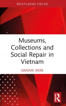 Museums Collections and Social Repair in Vietnam
