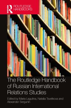 Routledge Handbook of Russian International Relations Studies