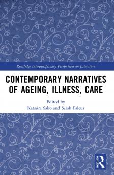 Contemporary Narratives of Ageing Illness Care