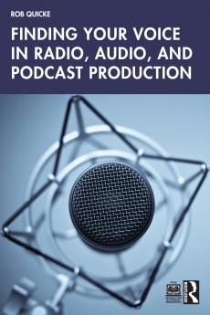 Finding Your Voice in Radio Audio and Podcast Production