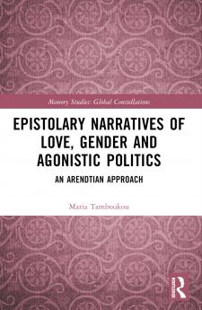 Epistolary Narratives of Love Gender and Agonistic Politics