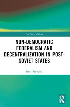 Non-Democratic Federalism and Decentralization in Post-Soviet States