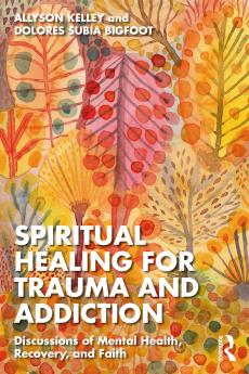 Spiritual Healing for Trauma and Addiction