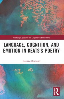 Language Cognition and Emotion in Keats's Poetry
