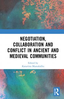 Negotiation Collaboration and Conflict in Ancient and Medieval Communities