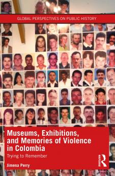 Museums Exhibitions and Memories of Violence in Colombia