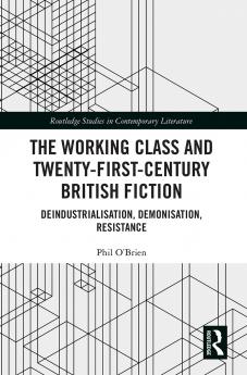 Working Class and Twenty-First-Century British Fiction