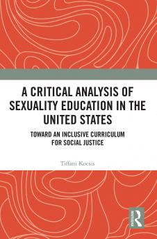 Critical Analysis of Sexuality Education in the United States