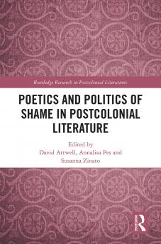 Poetics and Politics of Shame in Postcolonial Literature