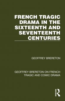 French Tragic Drama in the Sixteenth and Seventeenth Centuries