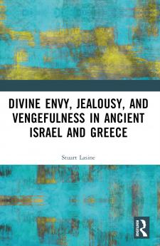 Divine Envy Jealousy and Vengefulness in Ancient Israel and Greece