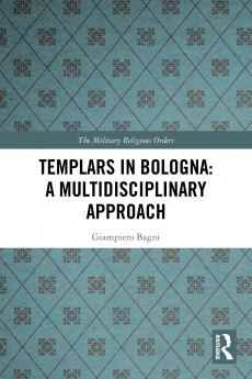 Templars in Bologna: A Multidisciplinary Approach
