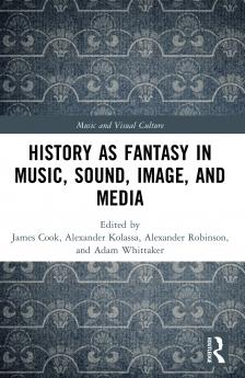 History as Fantasy in Music Sound Image and Media