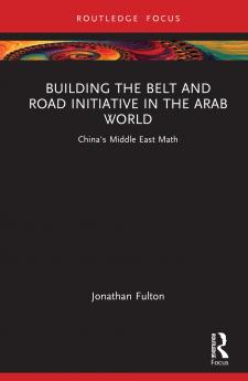 Building the Belt and Road Initiative in the Arab World