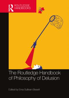 Routledge Handbook of Philosophy of Delusion