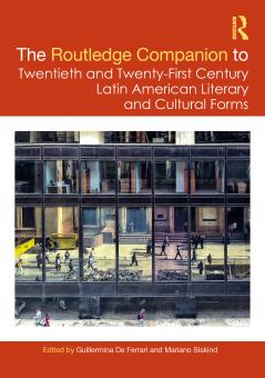 Routledge Companion to Twentieth and Twenty-First Century Latin American Literary and Cultural Forms