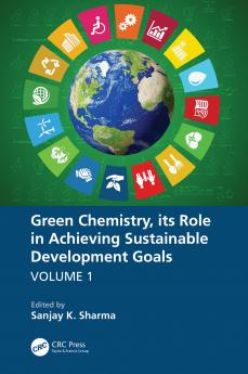 Green Chemistry its Role in Achieving Sustainable Development Goals Volume1