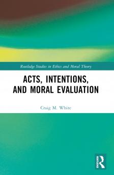 Acts Intentions and Moral Evaluation