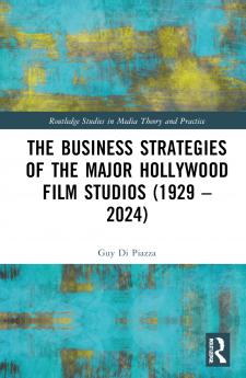Business Strategies of the Major Hollywood Film Studios (1929–2024)