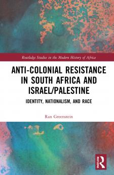 Anti-Colonial Resistance in South Africa and Israel/Palestine