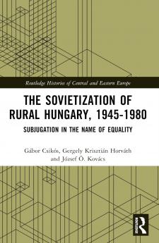 Sovietization of Rural Hungary 1945-1980