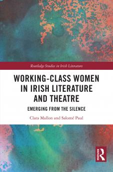 Working-Class Women in Irish Literature and Theatre