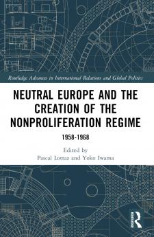 Neutral Europe and the Creation of the Nonproliferation Regime