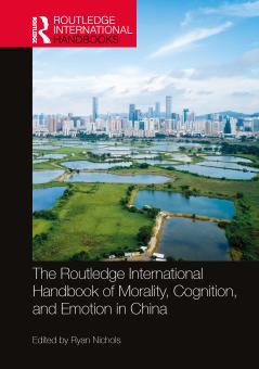 Routledge International Handbook of Morality Cognition and Emotion in China