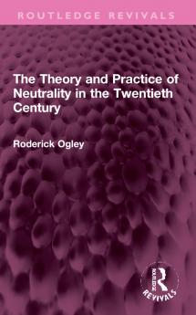 Theory and Practice of Neutrality in the Twentieth Century