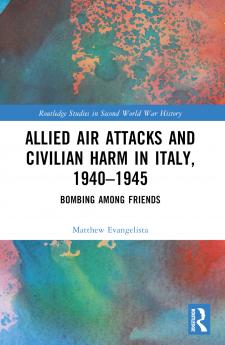 Allied Air Attacks and Civilian Harm in Italy 1940-1945