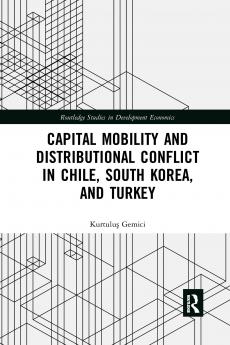 Capital Mobility and Distributional Conflict in Chile South Korea and Turkey
