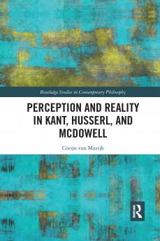 Perception and Reality in Kant Husserl and McDowell